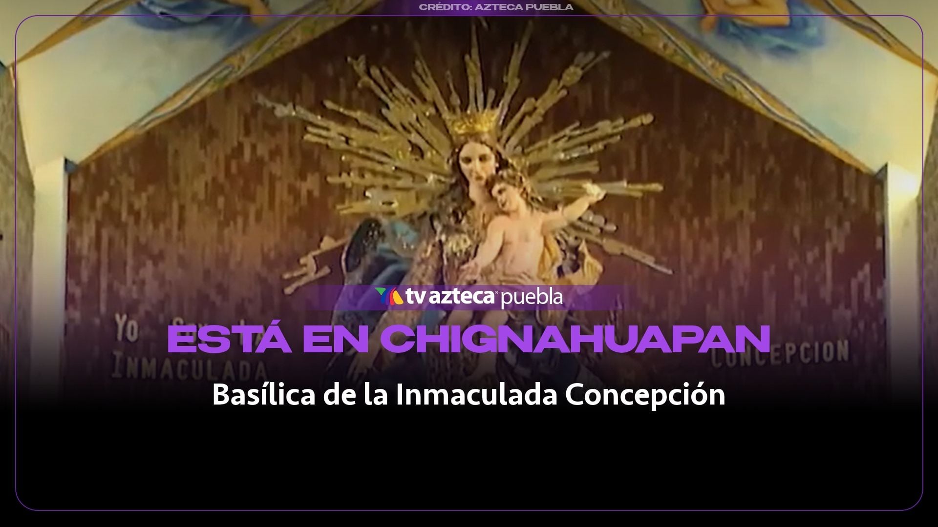 Basílica de la Inmaculada Concepción está en Chignahuapan