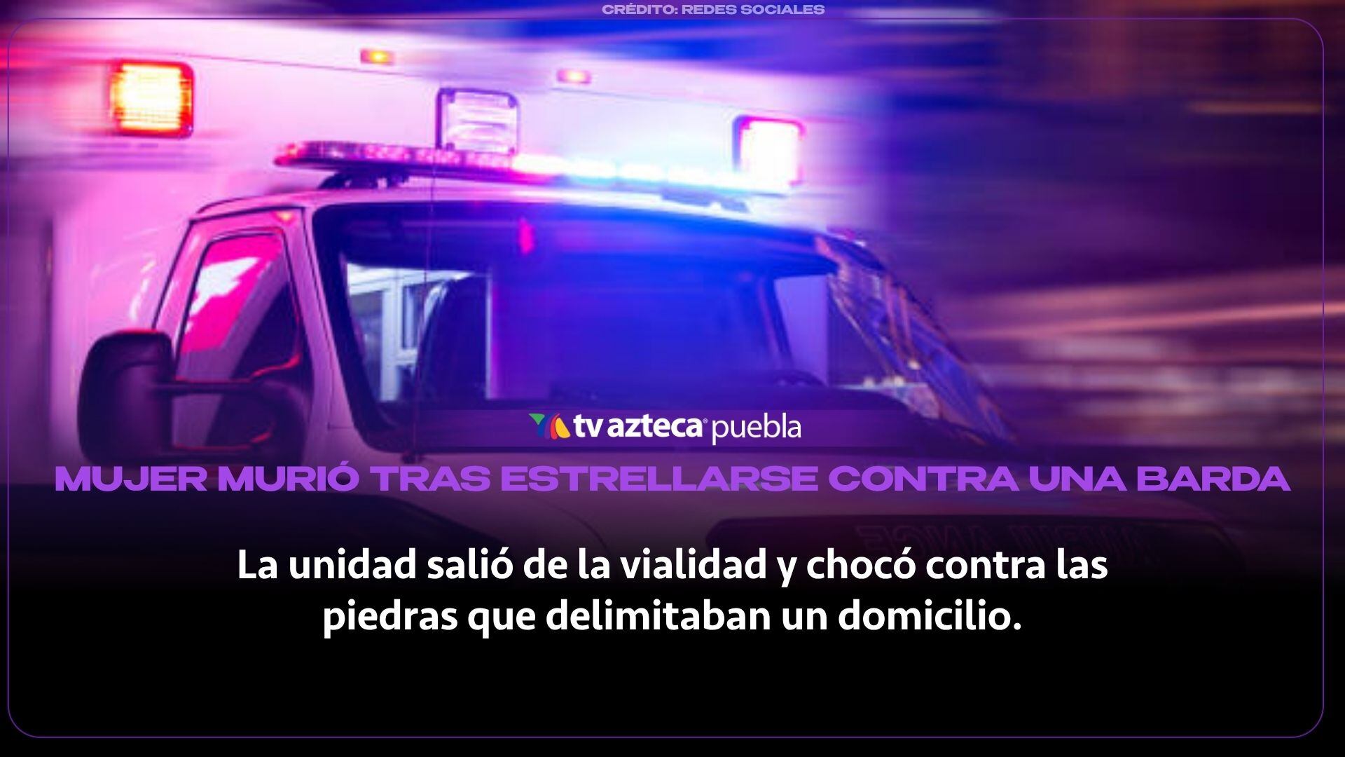 Mujer muere tras salir proyectada contra una barda en Santo Tomás Chautla, Puebla