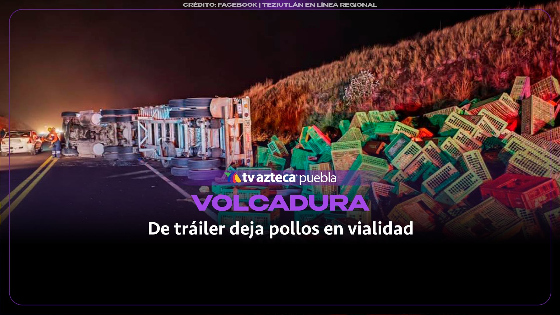Tráiler vuelca en carretera de Puebla y deja pollos en vialidad
