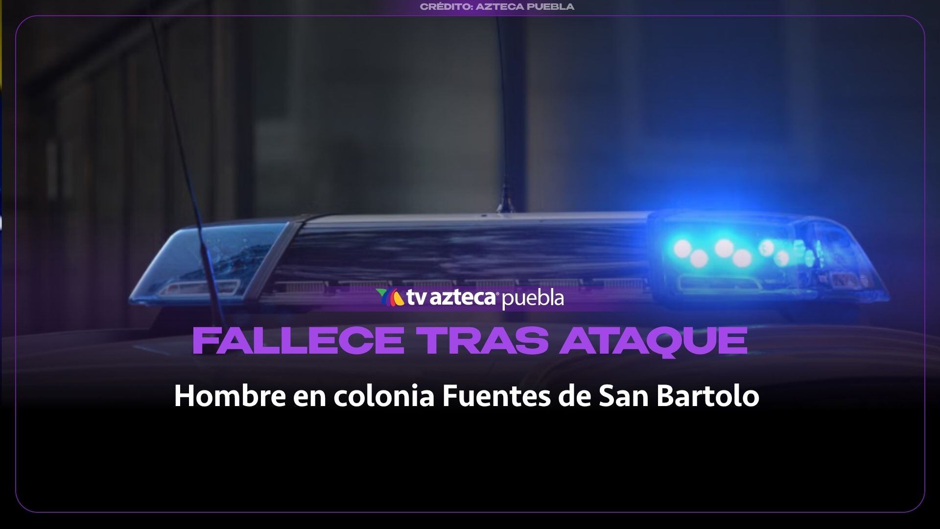 Hombre pierde la vida tras ataque en Fuentes de San Bartolo